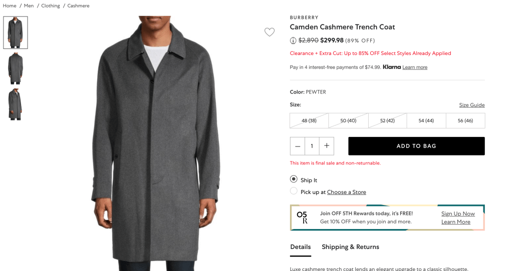 BURBERRY
Camden Cashmere Trench Coat
i
The strikethrough price is a suggested retail price provided by the manufacturer or vendor of the product. For pre-owned items, the strikethrough price reflects the price of the item (or a comparable item) when new. The strikethrough price may or may not reflect a price that an item has been offered at by other retailers, which may vary. At Saks OFF 5TH we’re combining access to luxury fashion at an incredible value with an innovative, customer-obsessed mindset to provide the ultimate shopping experience.

Price reduced from $2,890 to  $299.98 (89% OFF)